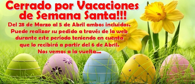 Cerrado por Vacaciones de Semana Santa del 28 de Marzo al 5 de Abril ambos incluidos.